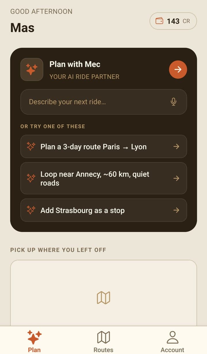 The Plan tab: a greeting, a credit pill reading '143 CR', a dark 'Plan with Mec' card with a 'Describe your next ride…' box, and three starter prompts such as 'Plan a 3-day route Paris → Lyon'.